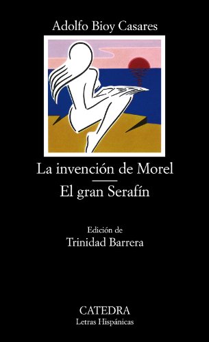 La invención de Morel ; El gran Serafín (Letras Hispánicas) von Ediciones Cátedra